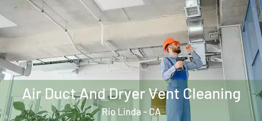  Air Duct And Dryer Vent Cleaning Rio Linda - CA