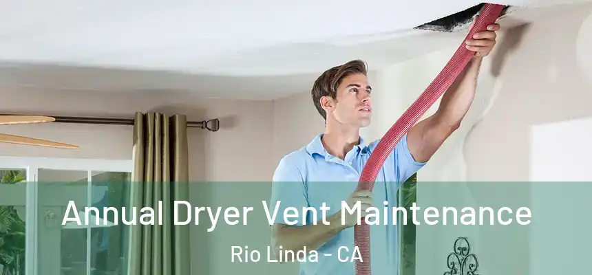  Annual Dryer Vent Maintenance Rio Linda - CA
