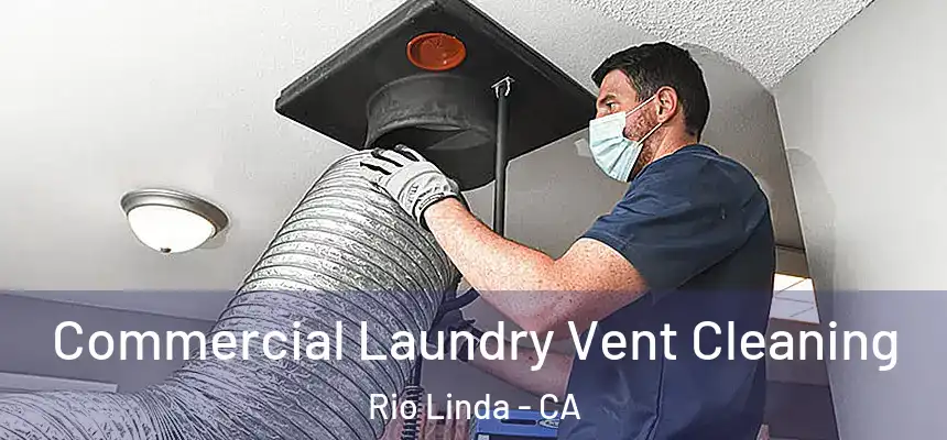  Commercial Laundry Vent Cleaning Rio Linda - CA