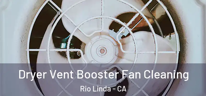  Dryer Vent Booster Fan Cleaning Rio Linda - CA
