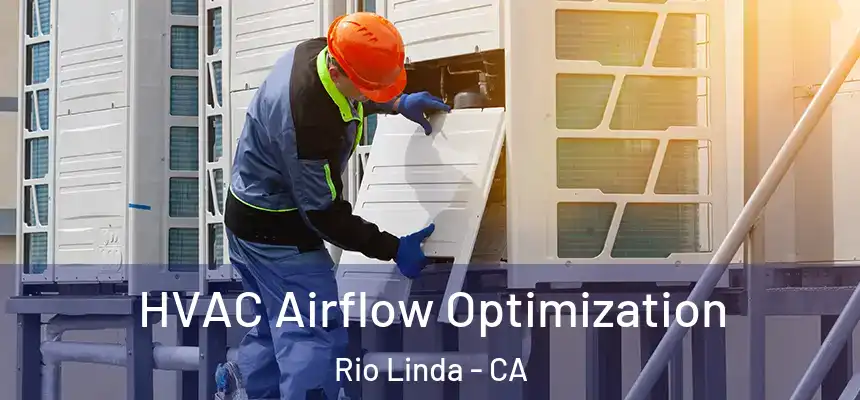  HVAC Airflow Optimization Rio Linda - CA