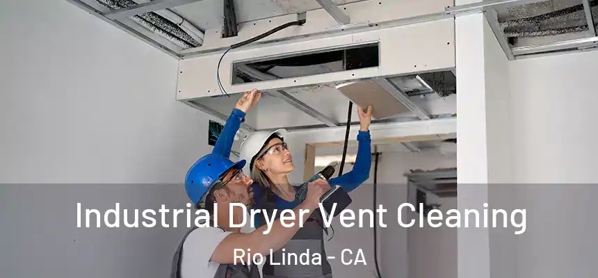  Industrial Dryer Vent Cleaning Rio Linda - CA
