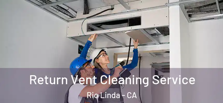 Return Vent Cleaning Service Rio Linda - CA