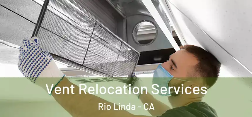  Vent Relocation Services Rio Linda - CA